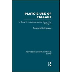 Plato's Use of Fallacy (RLE: Plato) Plato's Use of Fallacy (RLE: Plato)
