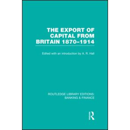 The Export of Capital from Britain  (RLE Banking & Finance)