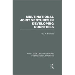 Multinational Joint Ventures in Developing Countries (RLE International Business) Multinational Joint Ventures in Developing Countries (RLE International Business)