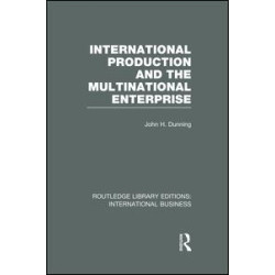 International Production and the Multinational Enterprise (RLE International Business) International Production and the Multinational Enterprise (RLE International Business)