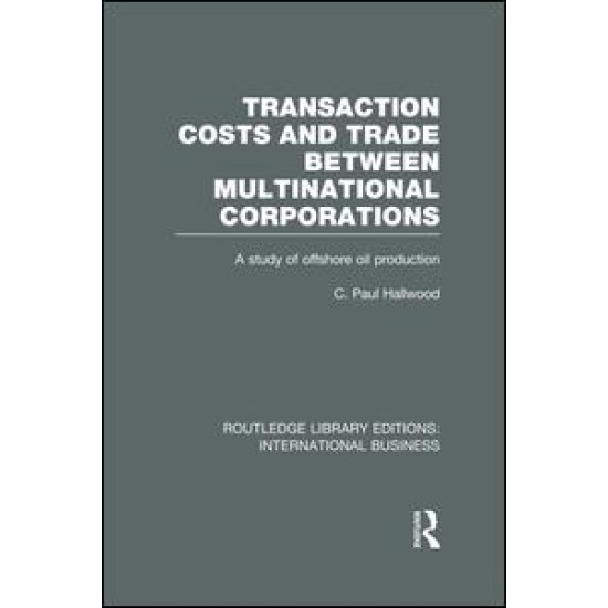 Transaction Costs & Trade Between Multinational Corporations (RLE International Business) Transaction Costs & Trade Between Multinational Corporations (RLE International Business)