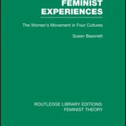 Feminist Experiences (RLE Feminist Theory) Feminist Experiences (RLE Feminist Theory)