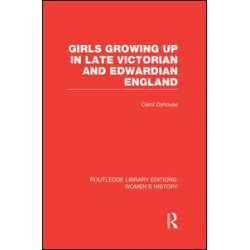 Girls Growing Up in Late Victorian and Edwardian England Girls Growing Up in Late Victorian and Edwardian England