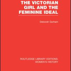The Victorian Girl and the Feminine Ideal The Victorian Girl and the Feminine Ideal