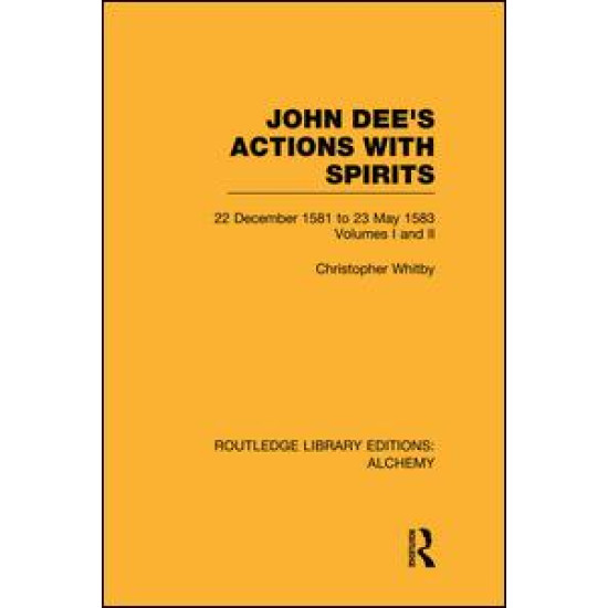John Dee's Actions with Spirits (Volumes 1 and 2)