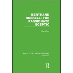 Bertrand Russell: The Passionate Sceptic