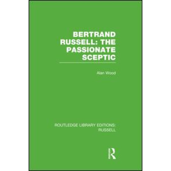 Bertrand Russell: The Passionate Sceptic Bertrand Russell: The Passionate Sceptic