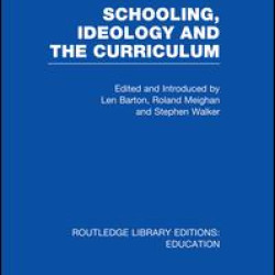 Schooling, Ideology and the Curriculum (RLE Edu L) Schooling, Ideology and the Curriculum (RLE Edu L)