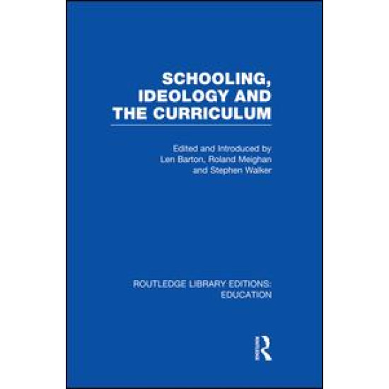 Schooling, Ideology and the Curriculum (RLE Edu L)