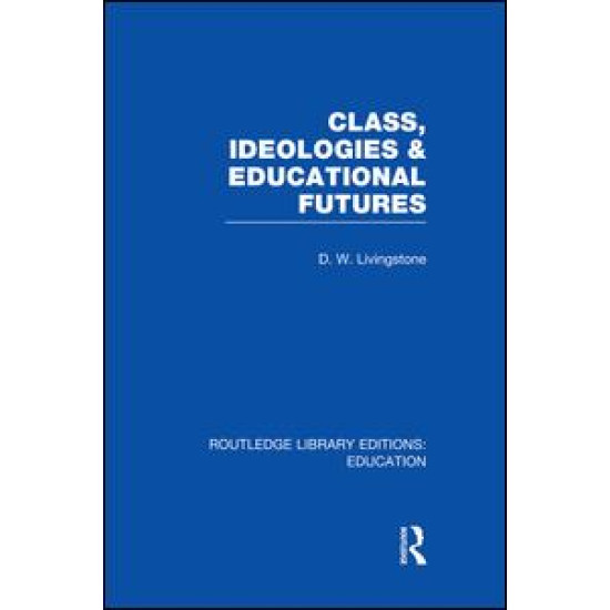 Class, Ideologies and Educational Futures