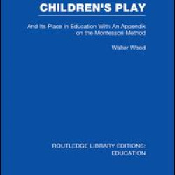 Children's Play and Its Place in Education