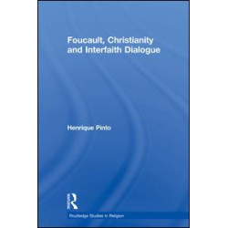 Foucault, Christianity and Interfaith Dialogue Foucault, Christianity and Interfaith Dialogue