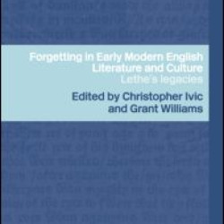 Forgetting in Early Modern English Literature and Culture