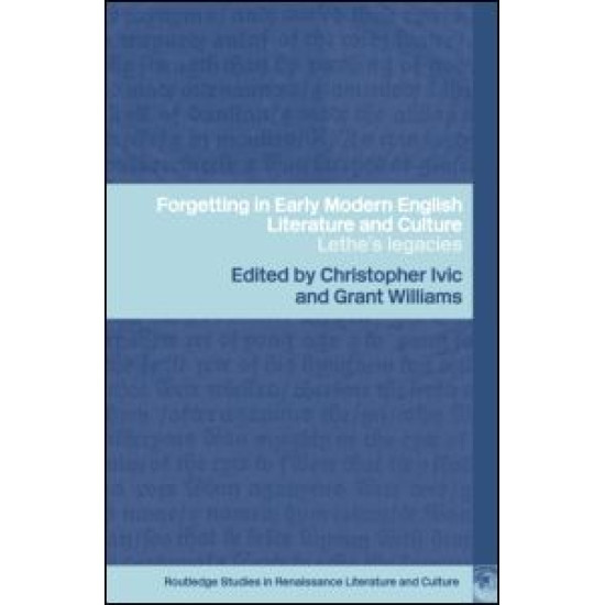 Forgetting in Early Modern English Literature and Culture
