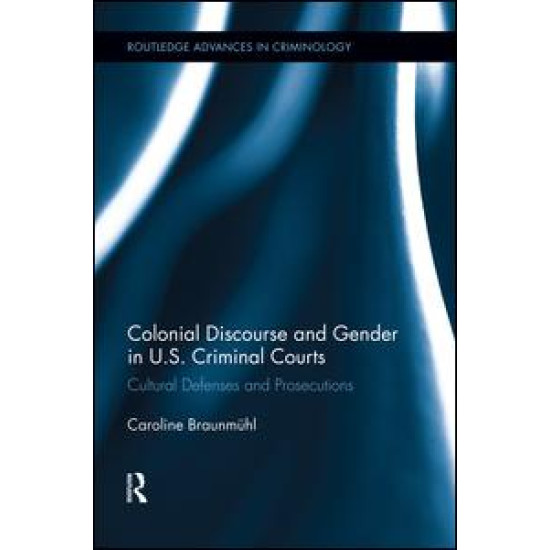 Colonial Discourse and Gender in U.S. Criminal Courts Colonial Discourse and Gender in U.S. Criminal Courts