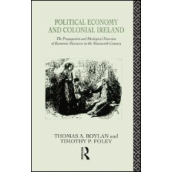 Political Economy and Colonial Ireland Political Economy and Colonial Ireland