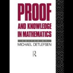 Proof and Knowledge in Mathematics Proof and Knowledge in Mathematics
