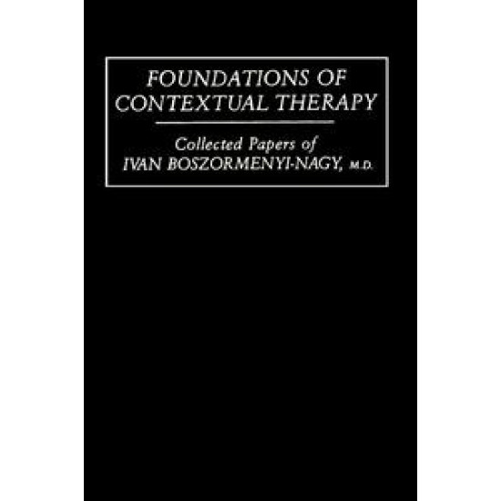 Foundations Of Contextual Therapy:..Collected Papers Of Ivan