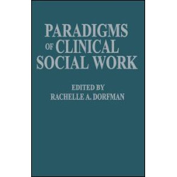 Paradigms of Clinical Social Work Paradigms of Clinical Social Work