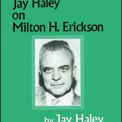Jay Haley On Milton H. Erickson