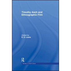 Timothy Asch and Ethnographic Film Timothy Asch and Ethnographic Film