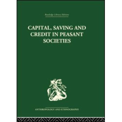 Capital, Saving and Credit in Peasant Societies