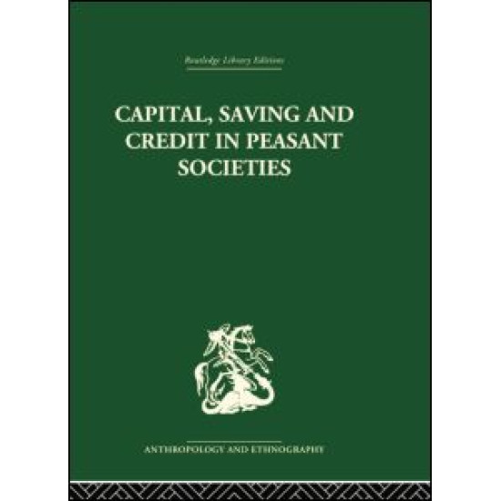Capital, Saving and Credit in Peasant Societies