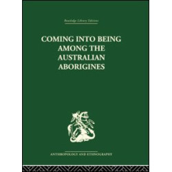 Coming into Being Among the Australian Aborigines Coming into Being Among the Australian Aborigines