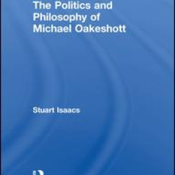 The Politics and Philosophy of Michael Oakeshott The Politics and Philosophy of Michael Oakeshott