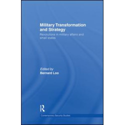 Military Transformation and Strategy Military Transformation and Strategy