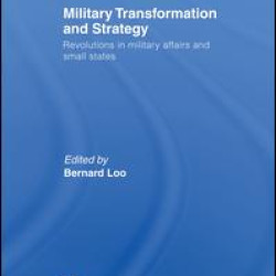 Military Transformation and Strategy Military Transformation and Strategy
