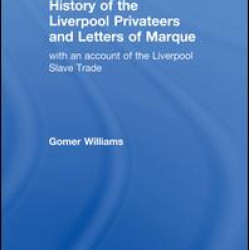 History of the Liverpool Privateers and Letter of Marque