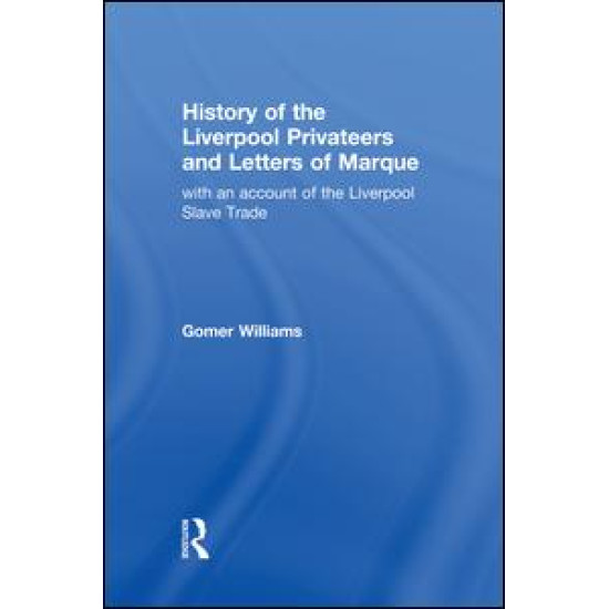 History of the Liverpool Privateers and Letter of Marque