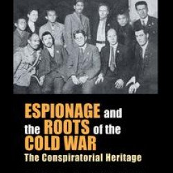 Espionage and the Roots of the Cold War Espionage and the Roots of the Cold War