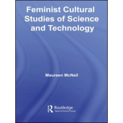 Feminist Cultural Studies of Science and Technology Feminist Cultural Studies of Science and Technology