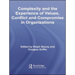 Complexity and the Experience of Values, Conflict and Compromise in Organizations