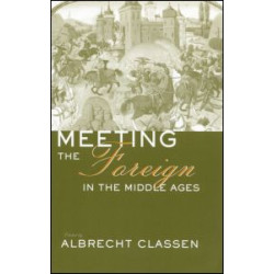 Meeting the Foreign in the Middle Ages Meeting the Foreign in the Middle Ages