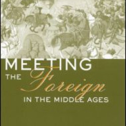 Meeting the Foreign in the Middle Ages Meeting the Foreign in the Middle Ages