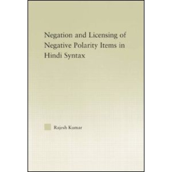 The Syntax of Negation and the Licensing of Negative Polarity Items in Hindi