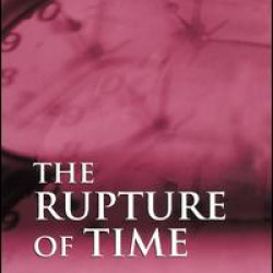 The Rupture of Time The Rupture of Time