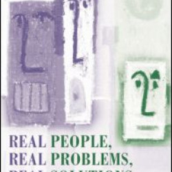 Real People, Real Problems, Real Solutions