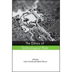 The Ethics of Technological Risk The Ethics of Technological Risk