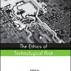 The Ethics of Technological Risk The Ethics of Technological Risk