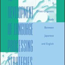 The Development of Language Processing Strategies