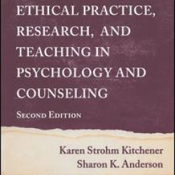 Foundations of Ethical Practice, Research, and Teaching in Psychology and Counseling Foundations of Ethical Practice, Research, and Teaching in Psychology and Counseling