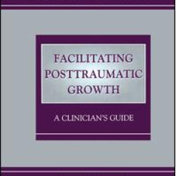 Facilitating Posttraumatic Growth Facilitating Posttraumatic Growth