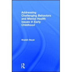 Addressing Challenging Behaviors and Mental Health Issues in Early Childhood Addressing Challenging Behaviors and Mental Health Issues in Early Childhood
