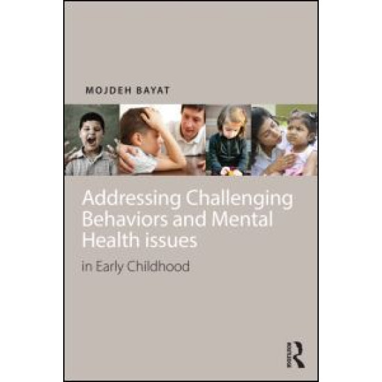Addressing Challenging Behaviors and Mental Health Issues in Early Childhood Addressing Challenging Behaviors and Mental Health Issues in Early Childhood