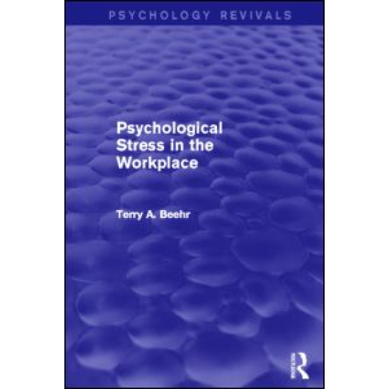 Psychological Stress in the Workplace (Psychology Revivals) Psychological Stress in the Workplace (Psychology Revivals)