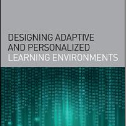 Designing Adaptive and Personalized Learning Environments Designing Adaptive and Personalized Learning Environments